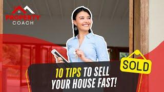 10 Tips To Sell Your Property Fast by The Property Coach