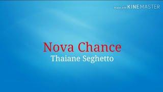 Nova Chance Letras - Thaiane Seghetto