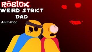 Weird Strict Dad (Roblox Animation)