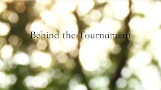 Behind the Tournament