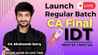 Announcing New CA Final IDT Live Regular Batch for Nov'23 / May'24 | CA Akshansh Garg