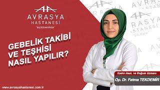 Op. Dr. Fatma BOZKURT " Gebelik Takibi ve Tanısı Nasıl Yapılır? " anlatıyor...