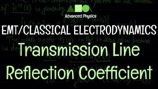 Classical Electrodynamics - Transmission Line : Reflection Coefficient
