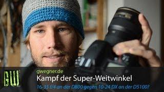 Kampf der Superweitwinkel: Nikkor 16-35 f/4 an der D800 gegen Nikkor 10-24 an der D5100 | gwegner.de