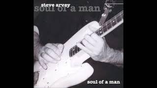 Steve Arvey - Soul Of A Man