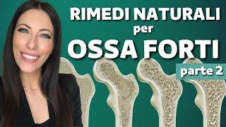 Rimedi naturali per prevenire l'osteoporosi ed avere ossa forti