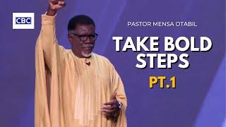 Take Bold Steps - Pt.1 || Pastor Mensa Otabil