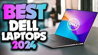 Best Dell Laptops 2024 - The Only 5 You Should Consider Today