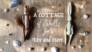 Making A Cottage of Shells for a Fox and Hare