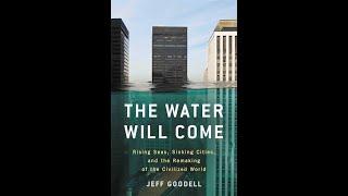 Summary, “The Water Will Come: Rising Seas, Sinking Cities, and the Remaking of the Civilized World”