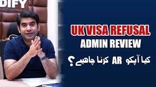 UK Visa Refusal | Should you Go for Admin Review? Benefits of Admin Review