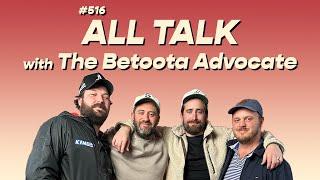 #516 - All Talk with The Betoota Advocate