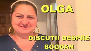 OLGA DE LA STREHAIA DISCUTII DESPRE BOGDAN