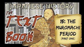 Japanese History: The Muromachi Period (1336-1573), Pt. 1 (The Northern and Southern Courts)