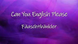 Can You English Please - Fäaschtbänkler | Lyrics | Made by KingOfLyrics