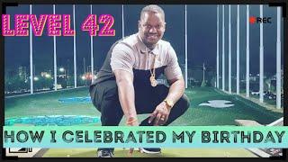 How I celebrated my birthday//LEVEL 42//#WEDALIFE