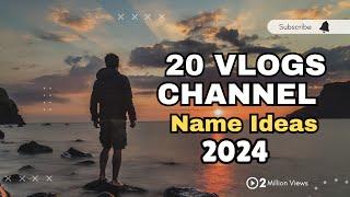 YOUTUBE VLOGGING CHANNEL NAME IDEAS | UNIQUE NAME FOR YOUTUBE 2024 | VLOGS