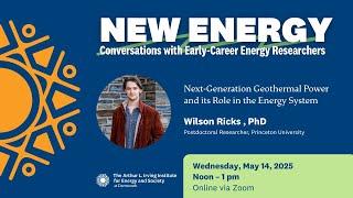 "Next-Generation Geothermal Power and its Role in the Energy System" with Wilson Ricks, Princeton