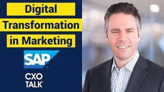 Digital Transformation in Marketing with SAP (CXOTalk #309)