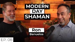 Ron Banuelos: A Modern Day Shaman on Energy, Toxins & Natural Healing | Ep 08