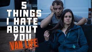 VAN LIFE | 5 Things I Hate About You!
