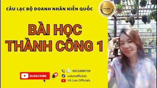 bài học thành công 1 / Võ Lan Officials /CLB Doanh Nhân Kiến Quốc