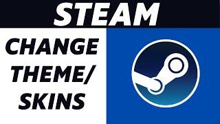 How to Change your Steam Theme / Skins! (Easy 2024)