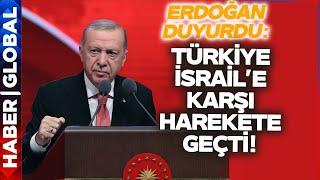 Erdoğan Duyurdu: Türkiye İsrail'e Karşı Harekete Geçti!