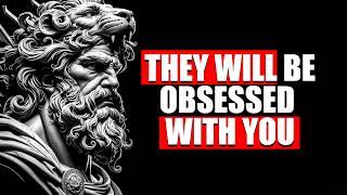 HOW TO MAKE SOMEONE WHO DOESN'T VALUE YOU BE OBSESSED WITH YOU | STOICISM