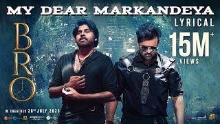 My Dear Markandeya Lyrical Video Song | BRO Telugu Movie | Pawan Kalyan | Urvashi Rautela | Sai Tej