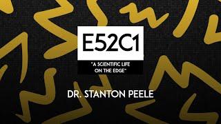 E52C1: A MAJOR ERROR in disease model thinking on addiction, according to Dr. Stanton Peele