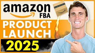 How to Launch An Amazon FBA Product 2025