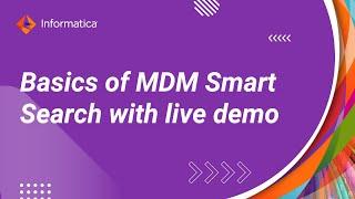 Basics of MDM Smart Search with live demo, the way the business needs it