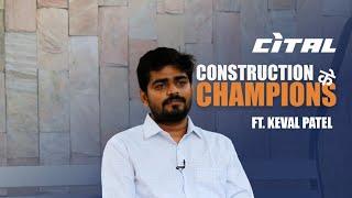 Construction Ke Champions - EP02 - Keval Patel - N K Infra