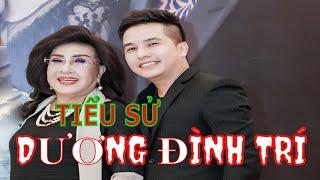 Tiểu sử ca sĩ DƯƠNG ĐÌNH TRÍ con trai NSND LỆ THỦY.Người nổi tiếng|tuyet uk