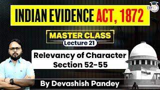 Indian Evidence Act, 1872 | Lecture 21 | Relevancy of Character | Section 52-55