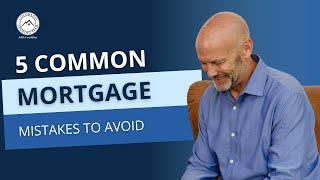 5 Common Mortgage Mistakes to Avoid // Colorado Lending Team