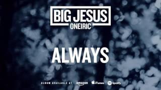 Big Jesus - Always (Oneiric) GERMANY