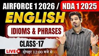 AIRFORCE 1 2026/NDA 1 2025 English Class -17 (Idioms & Phrases) Airforce English by Sanjeev Sir