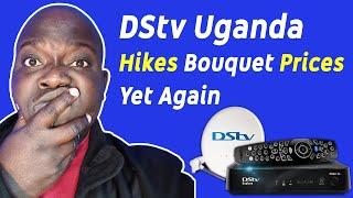 DStv Uganda Hikes Bouquet Prices Yet Again: Here Are the New Rates in 2022