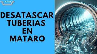 Desatascar tuberías en Mataró: desatasco de obstrucciones en las tuberías o sistema de drenaje.