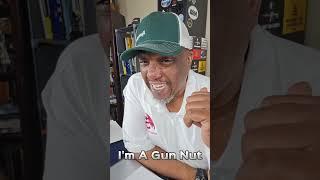 Are You A Gun Nut? Reason Number 155 (The Gun Nut Series)