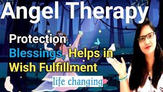 Angel Therapy, आपकी हर कदम पे रक्षा करे, आपकी हर WISH पूरी करने मे आपका साथ दे 