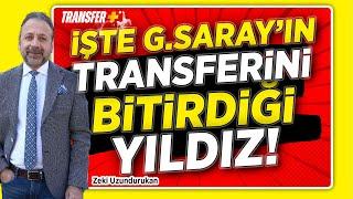 İŞTE GALATASARAY'IN TRANSFERİNİ BİTİRDİĞİ YILDIZ! / ZEKİ UZUNDURUKAN