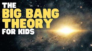 The Big Bang Theory for Kids | Learn about this theory for how the universe began