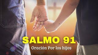 Salmo 91 la oración más poderosa para proteger los hijos y nietos