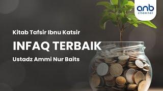 Infaq Terbaik | Ustadz Ammi Nur Baits