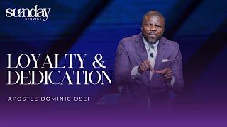 LOYALTY AND DEDICATION  | APOSTLE DOMINIC OSEI | KINGDOM FULL TABERNACLE