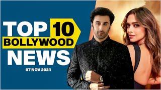 Top 10 Bollywood News |7th November 2024 | Ranbir Kapoor |Deepika Padukone #bollywood #bollywoodnews