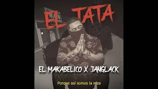 EL TATA - El Makabelico X JanGlack (Letra)